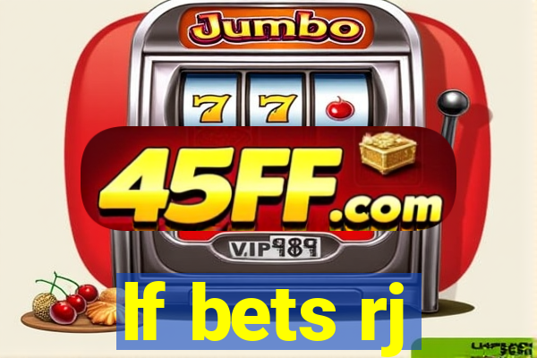 lf bets rj